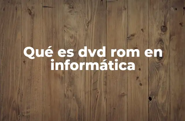 Qué es Dvd Rom en Informática