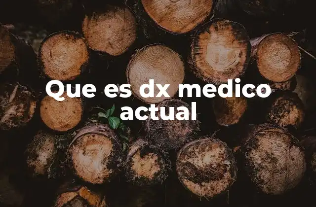 Que es Dx Medico Actual