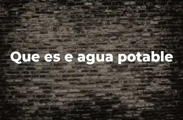 Que es e Agua Potable