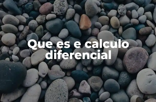 Que es e Calculo Diferencial