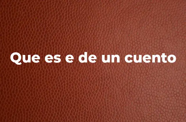 Que es e de un Cuento