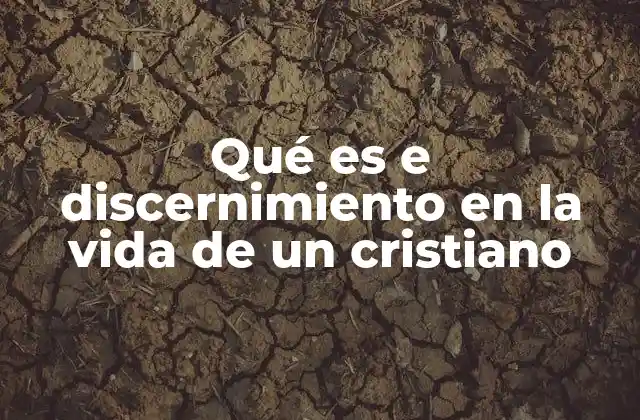 La importancia del discernimiento en la vida espiritual