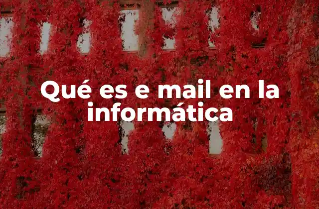 Qué es e Mail en la Informática