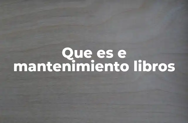 Que es e Mantenimiento Libros