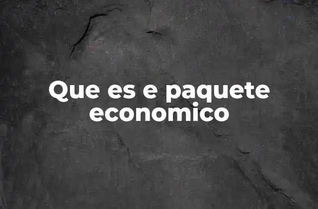 El papel del paquete económico en la planificación gubernamental