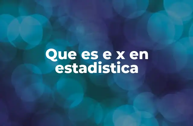 Que es e X en Estadistica