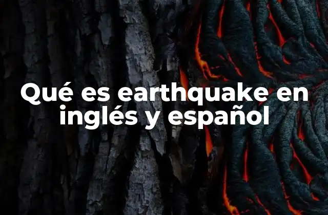 Qué es Earthquake en Inglés y Español