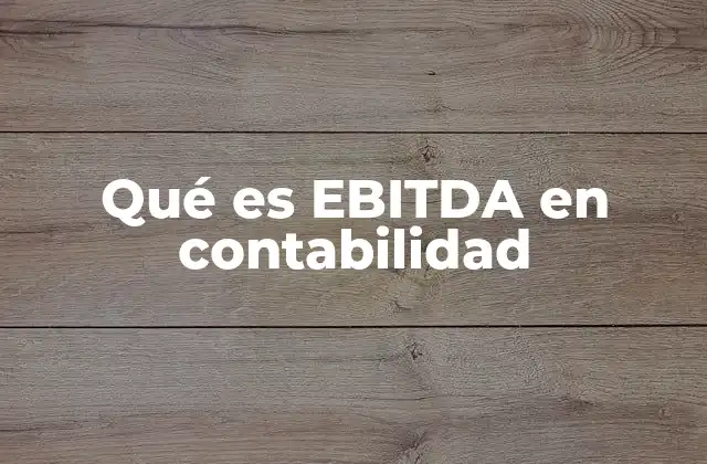 Qué es Ebitda en Contabilidad