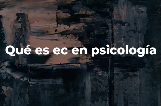 Qué es Ec en Psicología