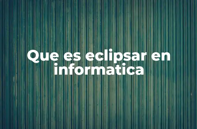 El concepto de eclipsamiento en la programación orientada a objetos