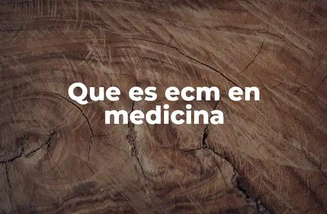 Que es Ecm en Medicina