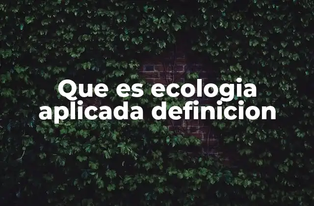 Que es Ecologia Aplicada Definicion
