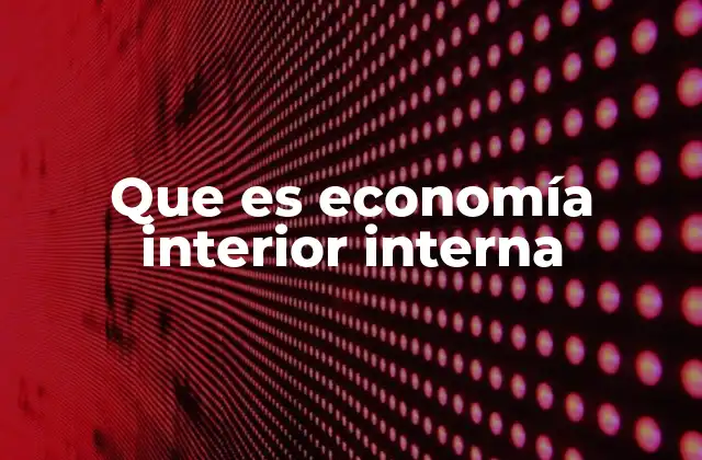Que es Economía Interior Interna