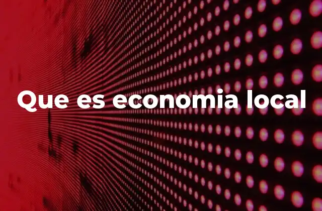 Que es Economia Local