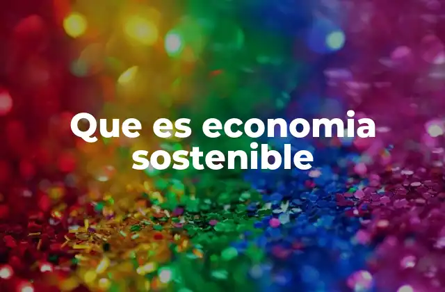 Que es Economia Sostenible
