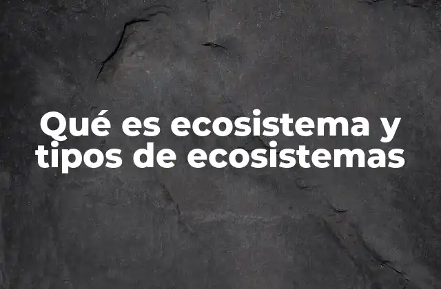 ¿Cómo se forman los ecosistemas?