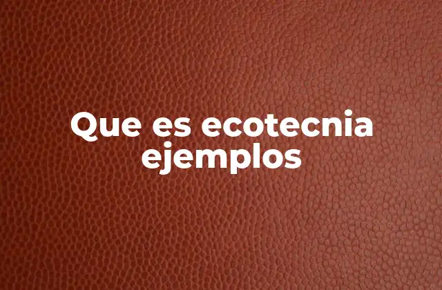 La ecotecnia en la construcción de soluciones sostenibles