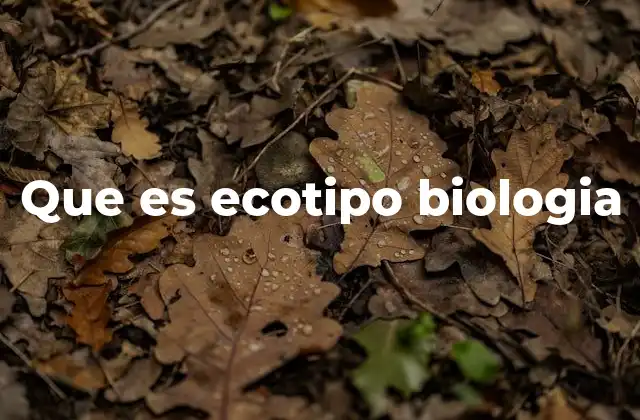 Que es Ecotipo Biologia
