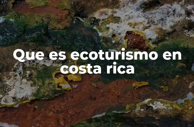 Que es Ecoturismo en Costa Rica