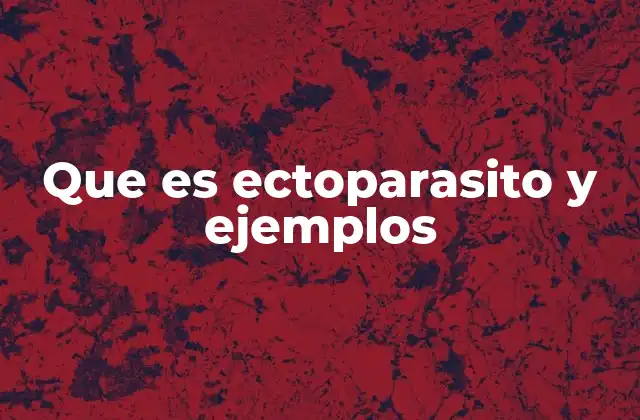 Que es Ectoparasito y Ejemplos