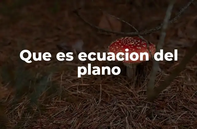 Que es Ecuacion Del Plano
