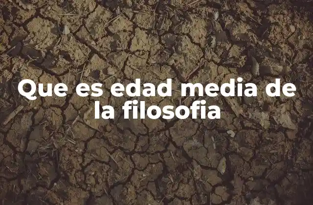 Que es Edad Media de la Filosofia