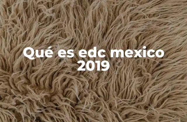 Qué es Edc Mexico 2019