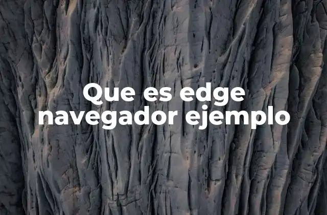 Que es Edge Navegador Ejemplo
