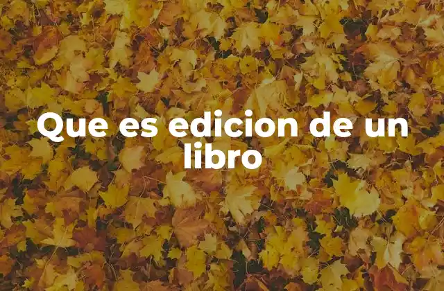 Que es Edicion de un Libro 2 El proceso detrás de la publicación de un texto escrito