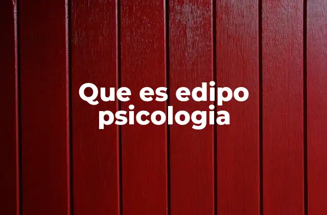 Que es Edipo Psicologia