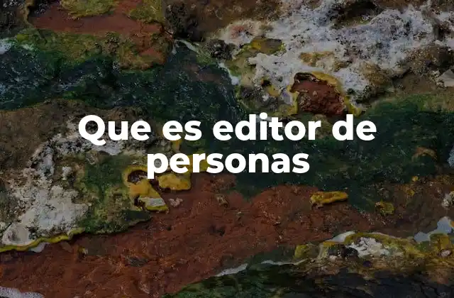 Que es Editor de Personas