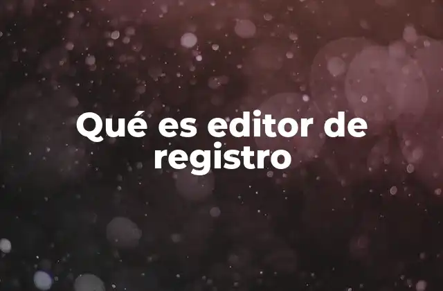 Qué es Editor de Registro