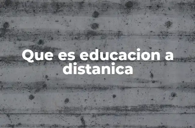 Que es Educacion a Distanica