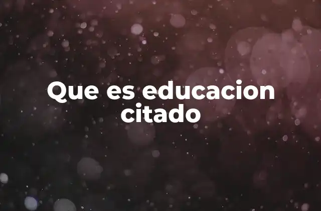 Que es Educacion Citado
