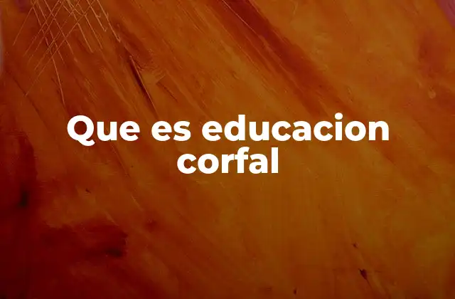 Que es Educacion Corfal