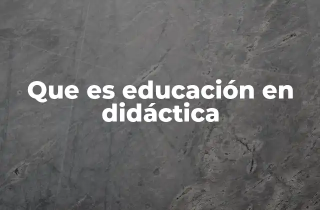 La importancia de la didáctica en la formación docente