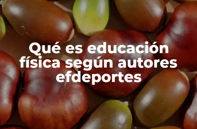 Qué es Educación Física según Autores Efdeportes