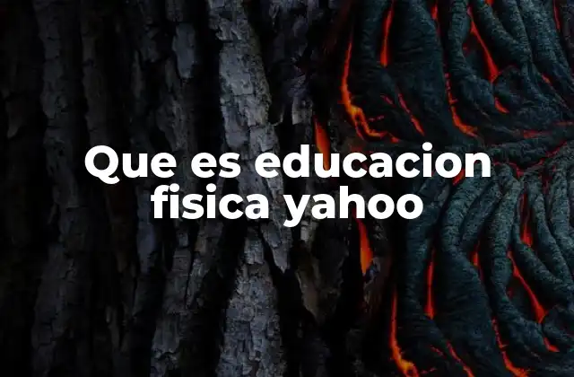 Que es Educacion Fisica Yahoo