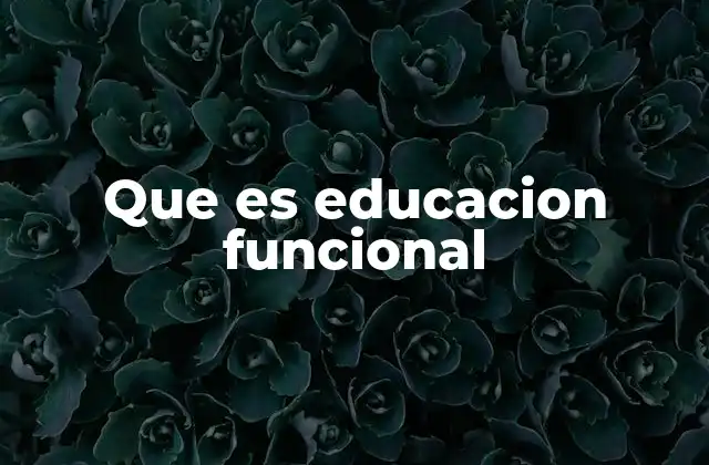 Que es Educacion Funcional