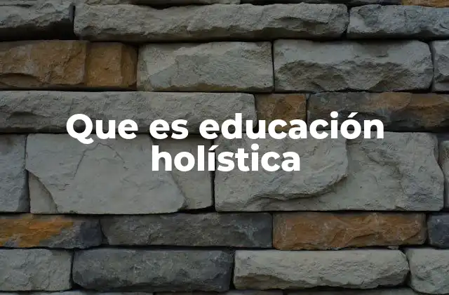 Que es Educación Holística