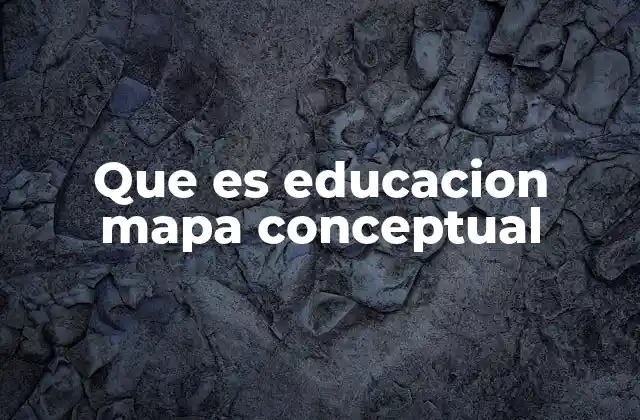 Que es Educacion Mapa Conceptual