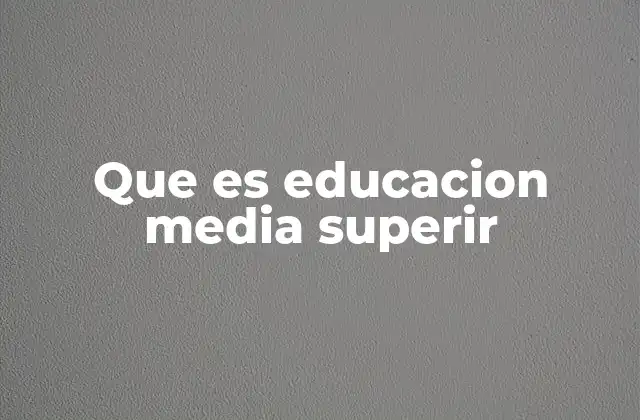 La importancia de la transición entre la secundaria y la educación media superior