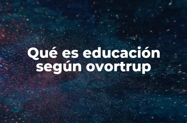 Qué es Educación según Ovortrup