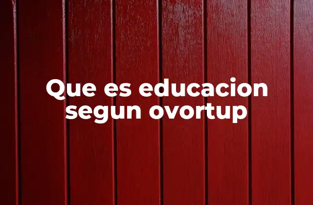 Que es Educacion Segun Ovortup