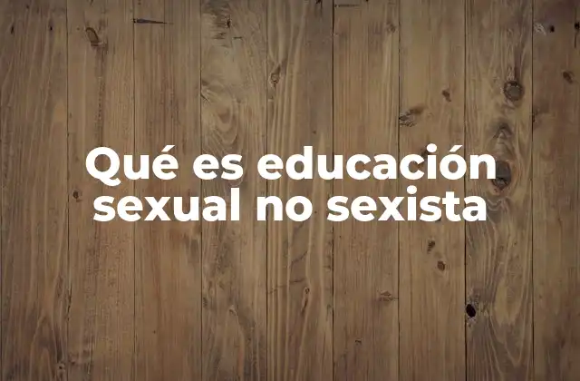 Qué es Educación Sexual No Sexista