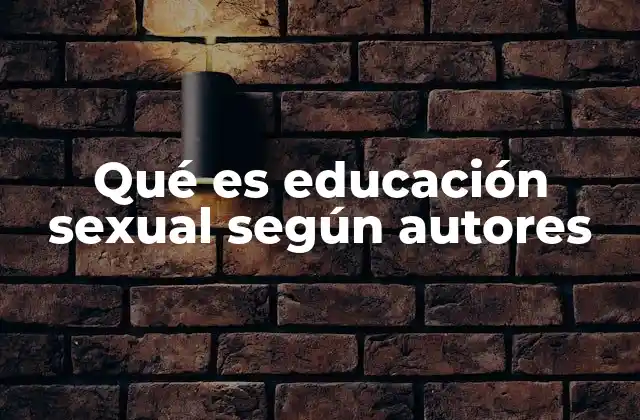 Qué es Educación Sexual según Autores
