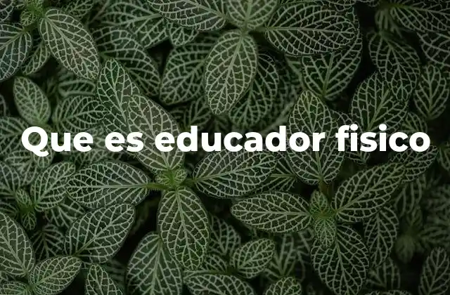 Que es Educador Fisico
