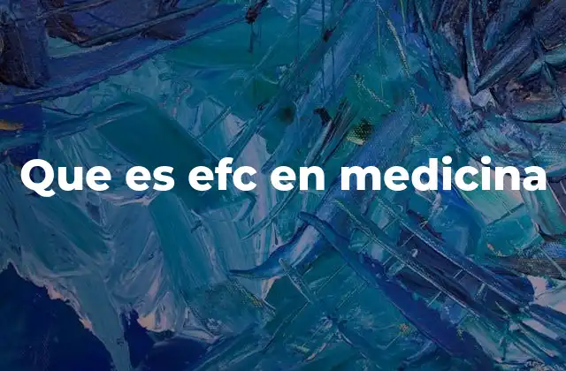 Que es Efc en Medicina
