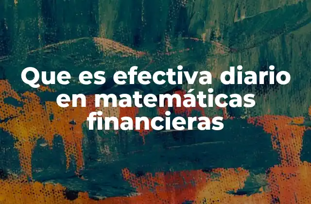 Que es Efectiva Diario en Matemáticas Financieras