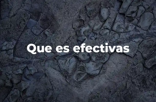 Que es Efectivas